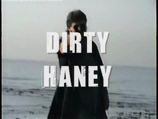 Dirty Haney Dirty Haney