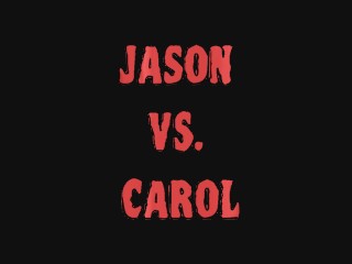 Jason vs Carol Jason vs Carol